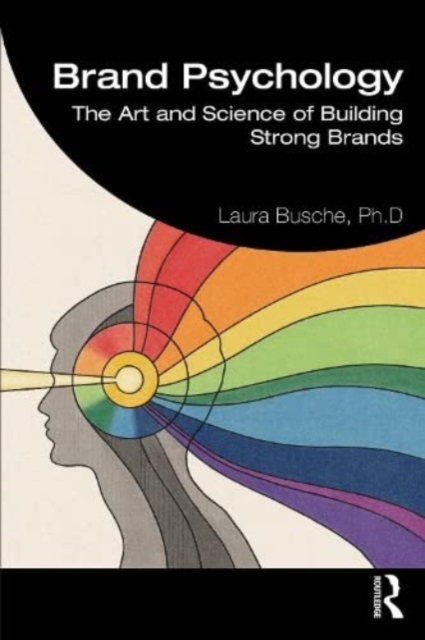 Brand Psychology : The Art and Science of Building Strong Brands, Paperback / softback Book