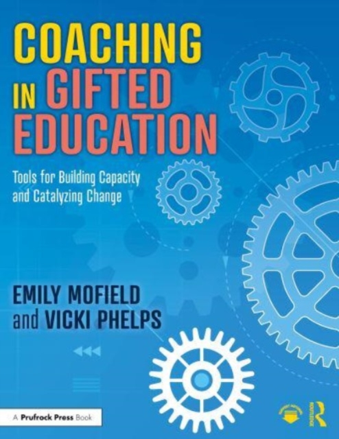 Coaching in Gifted Education : Tools for Building Capacity and Catalyzing Change, Paperback / softback Book
