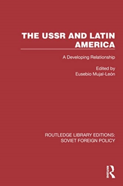The USSR and Latin America : A Developing Relationship, Paperback / softback Book