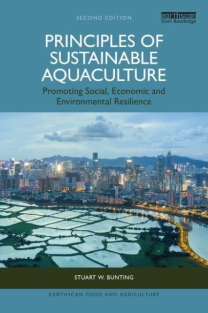 Principles of Sustainable Aquaculture : Promoting Social, Economic and Environmental Resilience, Paperback / softback Book