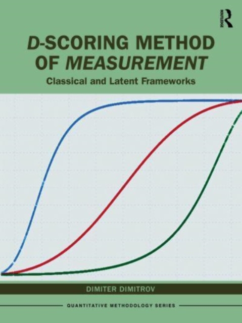 D-scoring Method of Measurement : Classical and Latent Frameworks, Paperback / softback Book