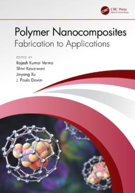 Polymer Nanocomposites : Fabrication to Applications, Hardback Book