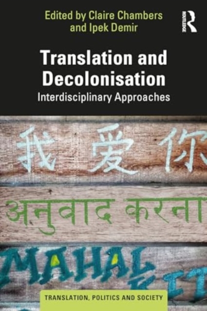 Translation and Decolonisation : Interdisciplinary Approaches, Paperback / softback Book