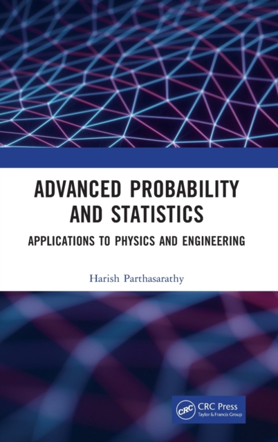 Advanced Probability and Statistics : Applications to Physics and Engineering, Hardback Book