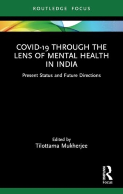 Covid-19 Through the Lens of Mental Health in India : Present Status and Future Directions, Paperback / softback Book