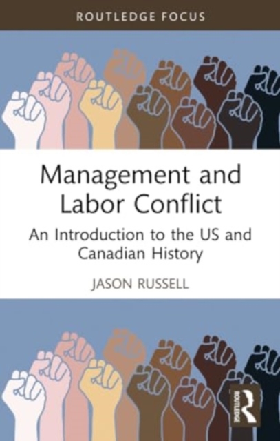 Management and Labor Conflict : An Introduction to the US and Canadian History, Paperback / softback Book