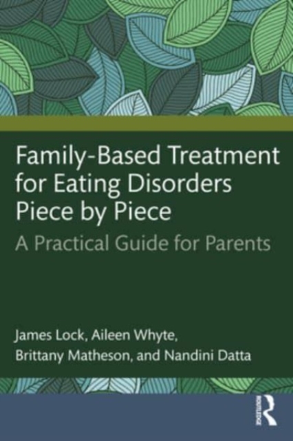 Family-Based Treatment for Eating Disorders Piece by Piece : A Practical Guide for Parents, Paperback / softback Book
