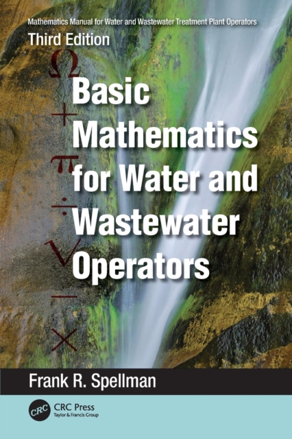 Mathematics Manual for Water and Wastewater Treatment Plant Operators : Basic Mathematics for Water and Wastewater Operators, Paperback / softback Book