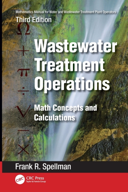 Mathematics Manual for Water and Wastewater Treatment Plant Operators: Wastewater Treatment Operations : Math Concepts and Calculations, Paperback / softback Book
