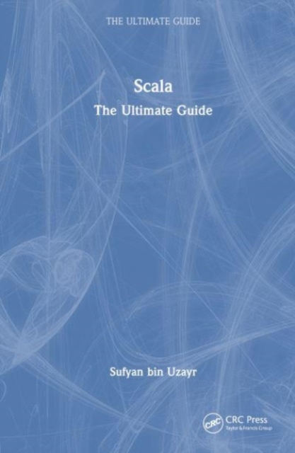 Scala : The Ultimate Guide, Hardback Book