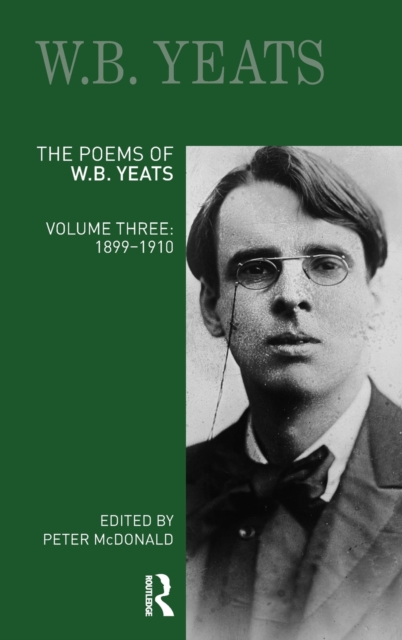 The Poems of W.B. Yeats : Volume Three: 1899-1910, Hardback Book