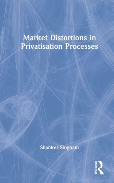 Market Distortions in Privatisation Processes, Hardback Book