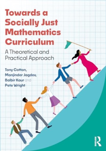 Towards a Socially Just Mathematics Curriculum : A Theoretical and Practical Approach, Paperback / softback Book