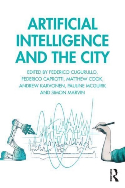 Artificial Intelligence and the City : Urbanistic Perspectives on AI, Paperback / softback Book