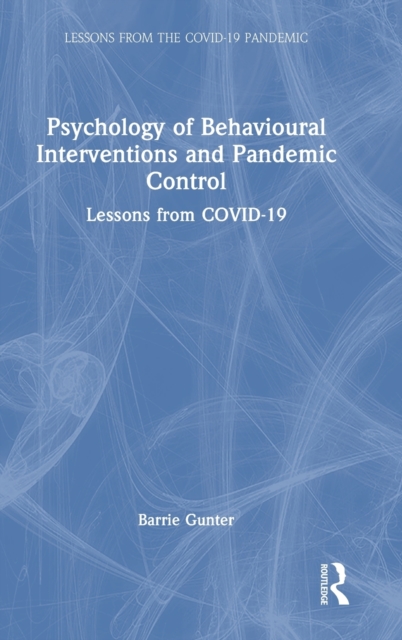 Psychology of Behavioural Interventions and Pandemic Control : Lessons from COVID-19, Hardback Book