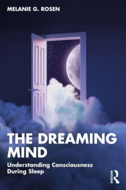 The Dreaming Mind : Understanding Consciousness During Sleep, Paperback / softback Book