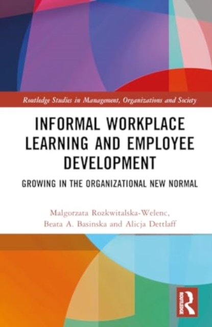 Informal Workplace Learning and Employee Development : Growing in the Organizational New Normal, Hardback Book