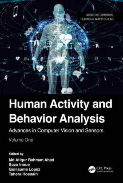 Human Activity and Behavior Analysis : Advances in Computer Vision and Sensors: Volume 1, Hardback Book