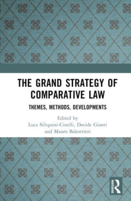 The Grand Strategy of Comparative Law : Themes, Methods, Developments, Hardback Book