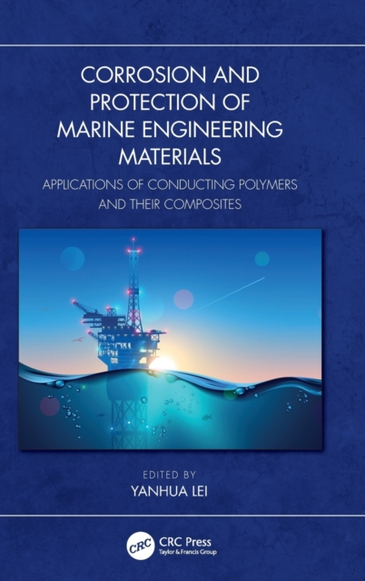 Corrosion and Protection of Marine Engineering Materials : Applications of Conducting Polymers and Their Composites, Hardback Book