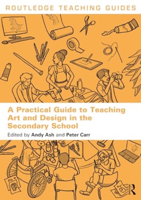 A Practical Guide to Teaching Art and Design in the Secondary School, Paperback / softback Book
