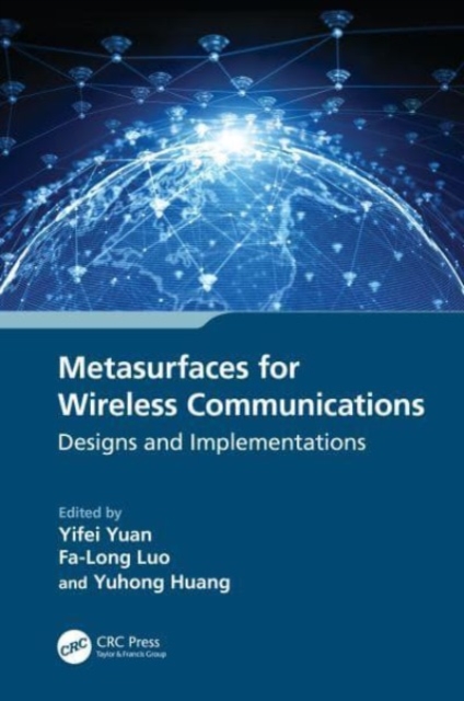 Metasurfaces for Wireless Communications : Designs and Implementations, Hardback Book