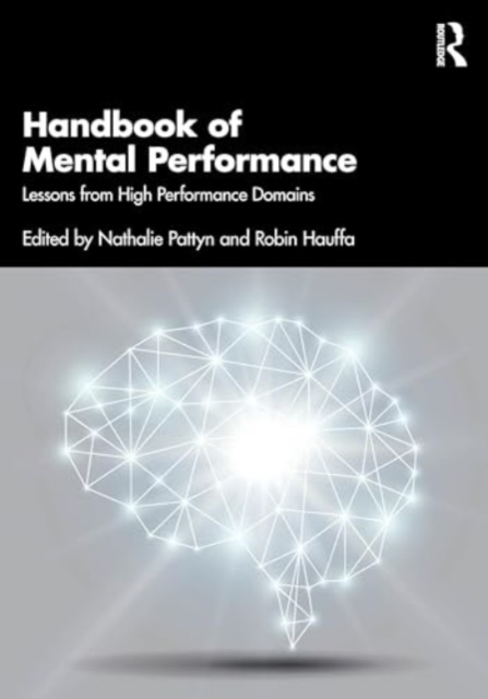 Handbook of Mental Performance : Lessons from High Performance Domains, Paperback / softback Book