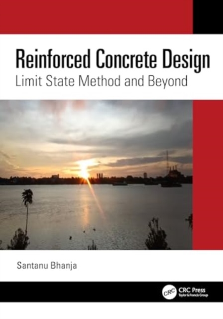 Reinforced Concrete Design : Limit State Method and Beyond, Hardback Book