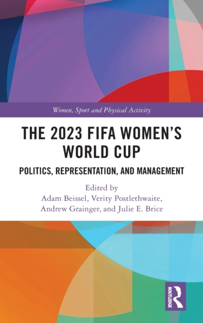 The 2023 FIFA Women's World Cup : Politics, Representation, and Management, Hardback Book