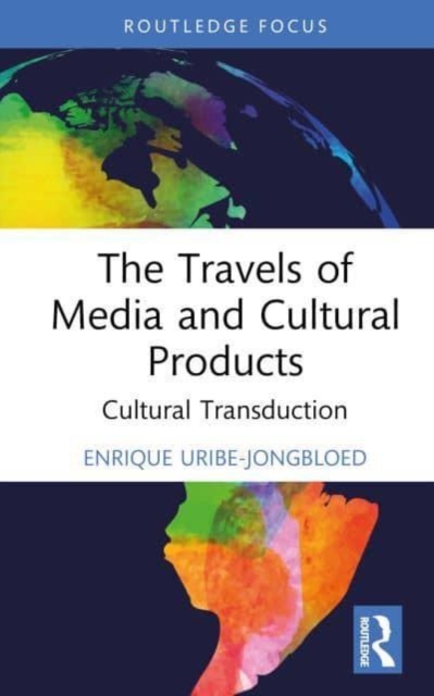 The Travels of Media and Cultural Products : Cultural Transduction, Hardback Book