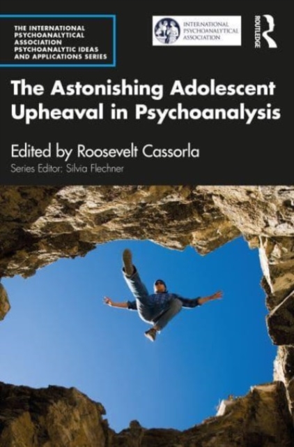 The Astonishing Adolescent Upheaval in Psychoanalysis, Paperback / softback Book