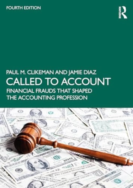 Called to Account : Financial Frauds that Shaped the Accounting Profession, Paperback / softback Book