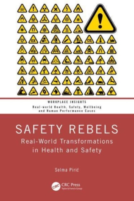 Safety Rebels : Real-World Transformations in Health and Safety, Paperback / softback Book