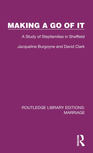 Making a Go of It : A Study of Stepfamilies in Sheffield, Hardback Book