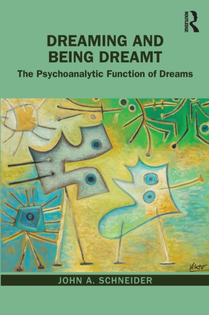 Dreaming and Being Dreamt : The Psychoanalytic Function of Dreams, Paperback / softback Book