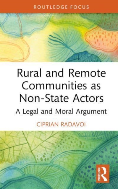 Rural and Remote Communities as Non-State Actors : A Legal and Moral Argument, Hardback Book