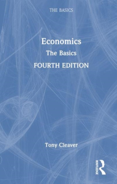 Economics : The Basics, Hardback Book