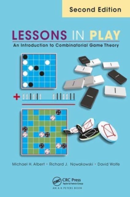 Lessons in Play : An Introduction to Combinatorial Game Theory, Second Edition, Paperback / softback Book