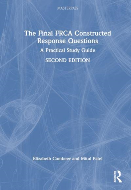 The Final FRCA Constructed Response Questions : A Practical Study Guide, Hardback Book