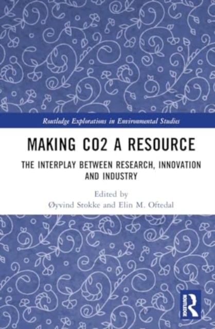 Making CO2 a Resource : The Interplay Between Research, Innovation and Industry, Hardback Book
