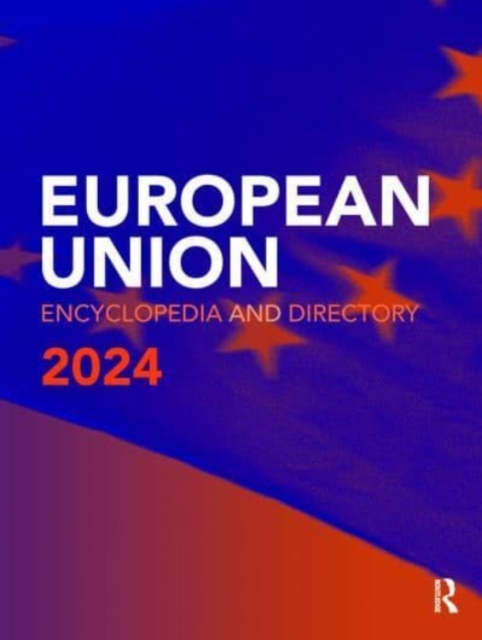 European Union Encyclopedia and Directory 2024, Hardback Book