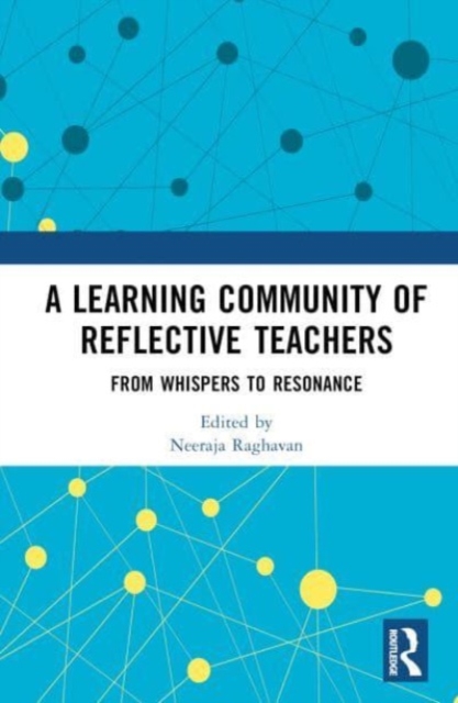 A Learning Community of Reflective Teachers : From Whispers to Resonance, Hardback Book