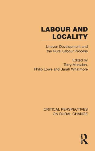 Labour and Locality : Uneven Development and the Rural Labour Process, Hardback Book