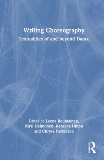 Writing Choreography : Textualities of and beyond Dance, Hardback Book