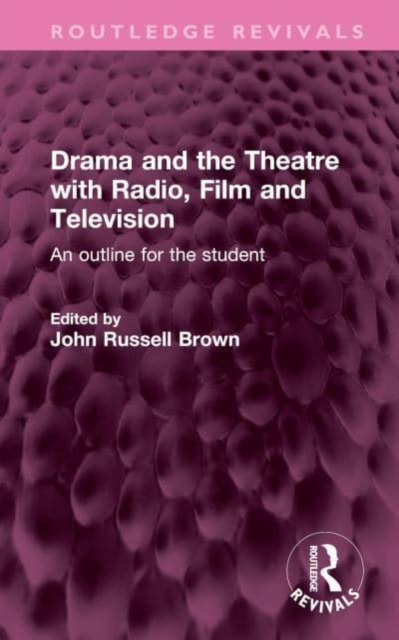 Drama and the Theatre with Radio, Film and Television : An outline for the student, Hardback Book