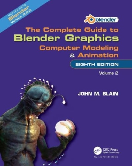 The Complete Guide to Blender Graphics : Computer Modeling and Animation: Volume Two, Hardback Book