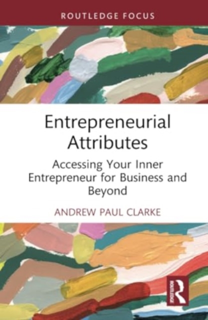 Entrepreneurial Attributes : Accessing Your Inner Entrepreneur for Business and Beyond, Hardback Book