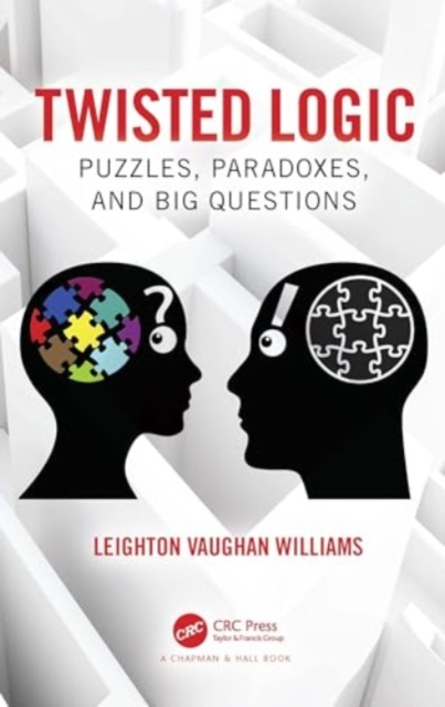 Twisted Logic : Puzzles, Paradoxes, and Big Questions, Paperback / softback Book