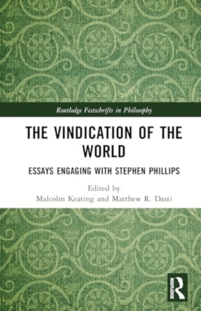 The Vindication of the World : Essays Engaging with Stephen Phillips, Hardback Book