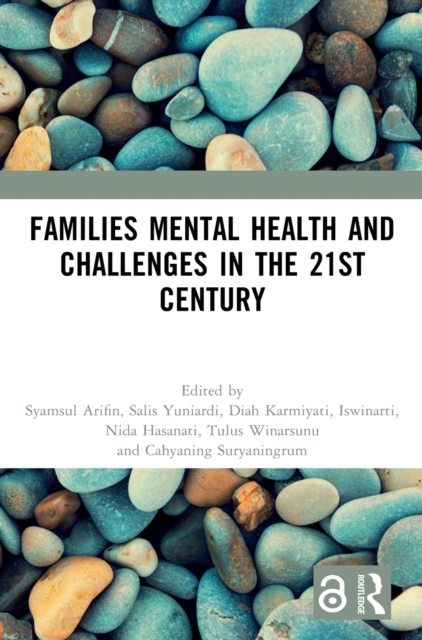 Families Mental Health and Challenges in the 21st Century : Proceedings of the 1st International Conference of Applied Psychology on Humanity (ICAPH 2022), Malang, Indonesia, 27 August 2022, Hardback Book